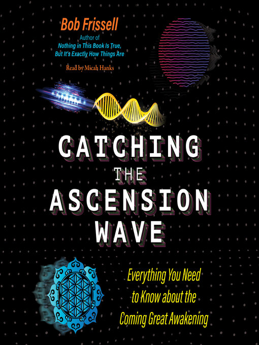 Title details for Catching the Ascension Wave by Bob Frissell - Wait list